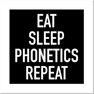 Eat Sleep Phonetics Repeat - Funny Linguist Saying Posters and Art